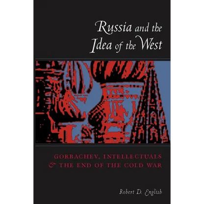 Russia and the Idea of the West: Gorbachev, Intellectuals, and the End of the Cold War - Paperback