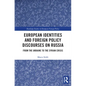 European Identities and Foreign Policy Discourses on Russia: From the Ukraine to the Syrian Crisis - Paperback