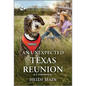 An Unexpected Texas Reunion: An Uplifting Inspirational Romance - Mass Market Paperbound