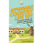 Affordable Country Life 101: A Quick Guide on Living a Rural Life on a Budget - Hardcover