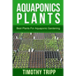 Aquaponics Plants: Best Plants For Aquaponic Gardening - Paperback