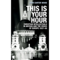 This Is Your Hour: Christian Intellectuals in Britain and the Crisis of Europe, 1937-49 - Paperback