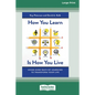 How You Learn Is How You Live: Using Nine Ways of Learning to Transform Your Life (16pt Large Print Edition) - Paperback