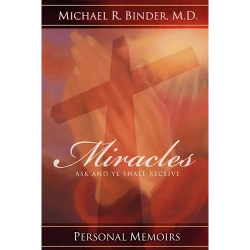 Miracles: Ask and Ye Shall Receive - Paperback