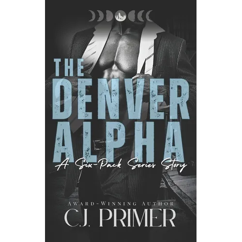 The Denver Alpha: a six-pack series companion novel - Paperback