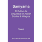 Samyama - El Cultivo de la Quietud en Acción, Siddhis y Milagros: (La Serie de Iluminación AYP) - Paperback