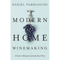 Modern Home Winemaking: A Guide to Making Consistently Great Wines - Paperback