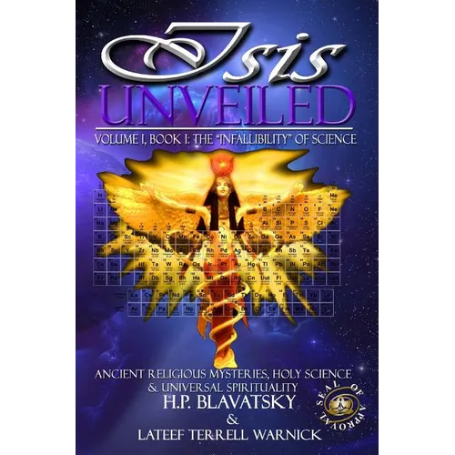 Isis Unveiled: Ancient Religious Mysteries, Holy Science & Universal Spirituality (Book I) - Paperback