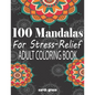 100 Mandalas For Stress-Relief Adult Coloring Book: Beautiful Mandalas for Stress Relief and Relaxation By Earth Green - Paperback