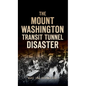 Mount Washington Transit Tunnel Disaster - Hardcover