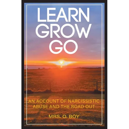 Learn Grow Go: An Account of Narcissistic Abuse and the Road Out - Paperback