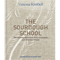 The Sourdough School: The Ground-Breaking Guide to Making Gut-Friendly Bread - Hardcover