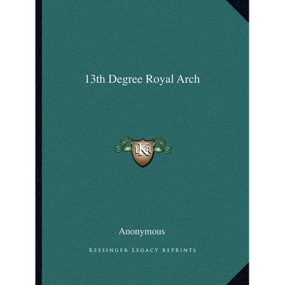 13th Degree Royal Arch - Paperback