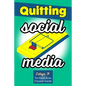 Quitting Social Media: The Social Media Cleanse Guide - Paperback