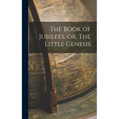 The Book of Jubilees, or, The Little Genesis - Hardcover