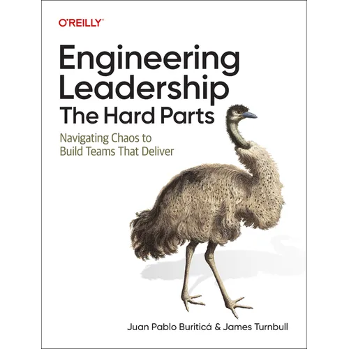 Engineering Leadership: The Hard Parts: Navigating Chaos to Build Teams That Deliver - Paperback