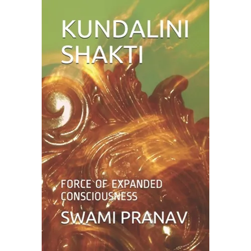 Kundalini Shakti: Force of Expanded Consciousness - Paperback