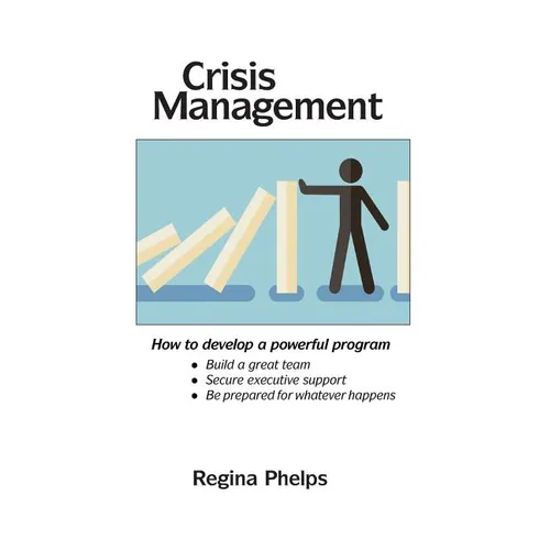 Crisis Management: How to Develop a Powerful Program - Paperback