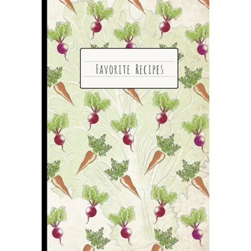 Favorite Recipes: Custom Cookbook to Collect Recipes of all the Dishes, Meals and Pastries You Love - Paperback