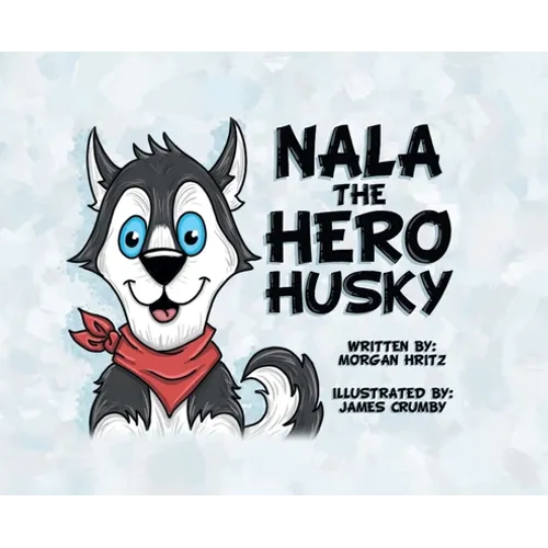 Nala, the Hero Husky - Hardcover