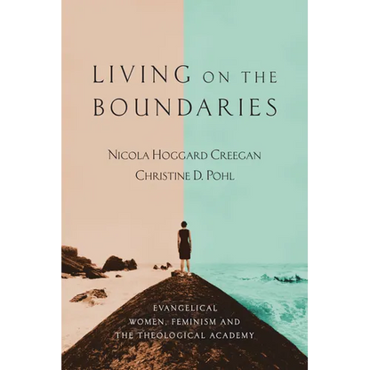 Living on the Boundaries: Evangelical Women, Feminism and the Theological Academy - Paperback