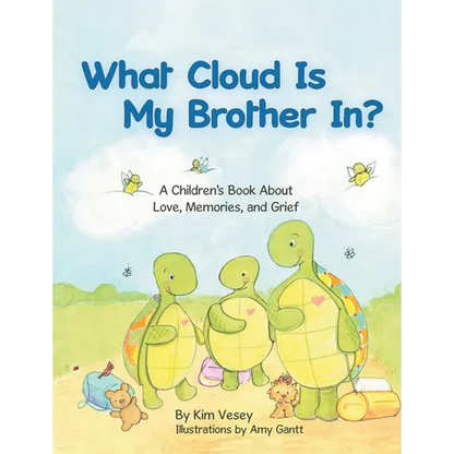 What Cloud Is My Brother In?: A Children's Book About Love, Memories, and Grief - Paperback