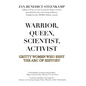 Warrior, Queen, Scientist, Activist: Gritty Women Who Bent the Arc of History - Hardcover