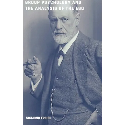 Group Psychology and the Analysis of the Ego - Hardcover