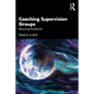 Coaching Supervision Groups: Resourcing Practitioners - Paperback
