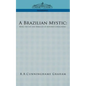 A Brazilian Mystic: Being the Life and Miracles of Antonio Conselheiro - Paperback