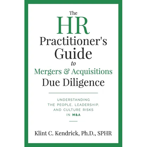The HR Practitioner's Guide to Mergers & Acquisitions Due Diligence: Understanding the People, Leadership, and Culture Risks in M&A - Paperback