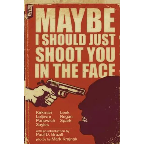 Maybe I Should Just Shoot You In The Face - Paperback