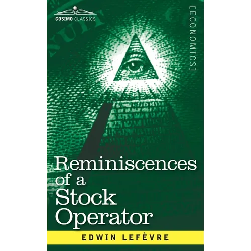 Reminiscences of a Stock Operator: The Story of Jesse Livermore, Wall Street's Legendary Investor - Paperback