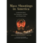 Mass Shootings in America: Understanding the Debates, Causes, and Responses - Paperback