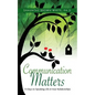 Communications Matters: 31 Days to Speaking Life in Your Relationships - Paperback