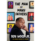 The Man of Many Fathers: Life Lessons Disguised as a Memoir - Hardcover