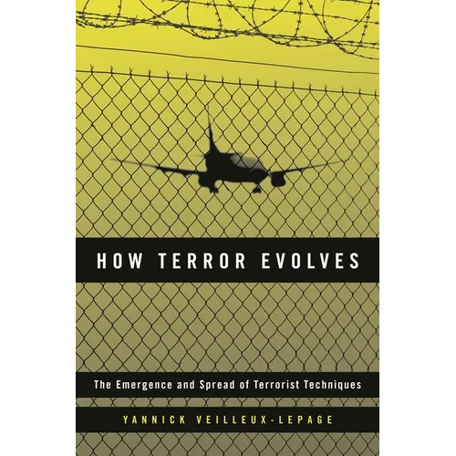 How Terror Evolves: The Emergence and Spread of Terrorist Techniques - Paperback