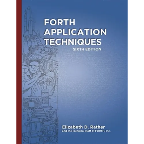 Forth Application Techniques (6th Edition): Programming Course - Paperback