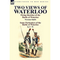 Two Views of Waterloo: Flying Sketches of the Battle of Waterloo & Some Particulars of the Battle of Waterloo - Hardcover