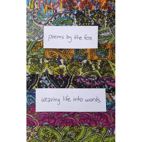 Poems By The Fox: Weaving Life Into Words - Paperback