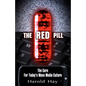 The Red Pill: The Cure for Today's Mass Media Culture - Paperback