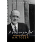 A Passion for God: The Spiritual Journey of A. W. Tozer - Paperback