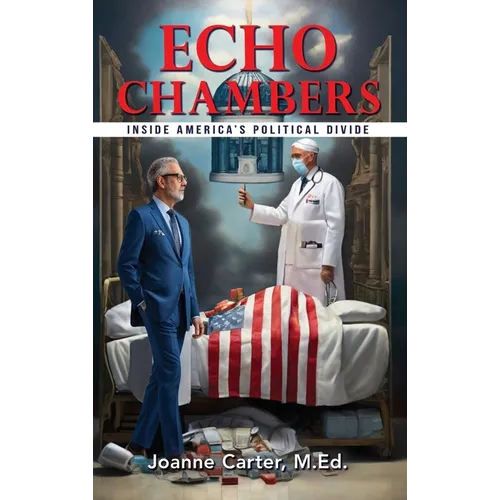 Echo Chambers: Inside America's Political Divide - Hardcover