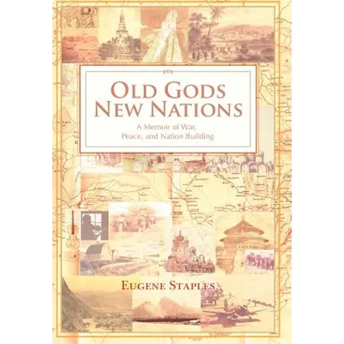 Old Gods, New Nations: A Memoir of War, Peace, and Nation Building - Hardcover