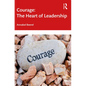 Courage: The Heart of Leadership - Paperback