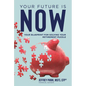 Your Future Is Now: Your Blueprint for Solving Your Retirement Puzzle - Hardcover