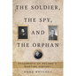 The Soldier, the Spy, and the Orphan: Fragments of Poland's Wartime History - Paperback