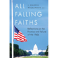 All Falling Faiths: Reflections on the Promise and Failure of the 1960s - Hardcover