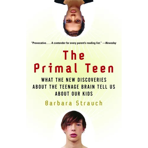 The Primal Teen: What the New Discoveries about the Teenage Brain Tell Us about Our Kids - Paperback