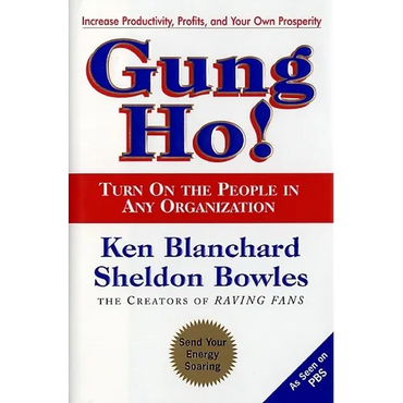 Gung Ho!: Turn on the People in Any Organization - Hardcover